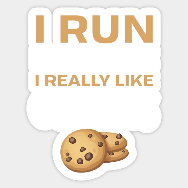 I run because I really like cookie Sticker by TEEPHILIC